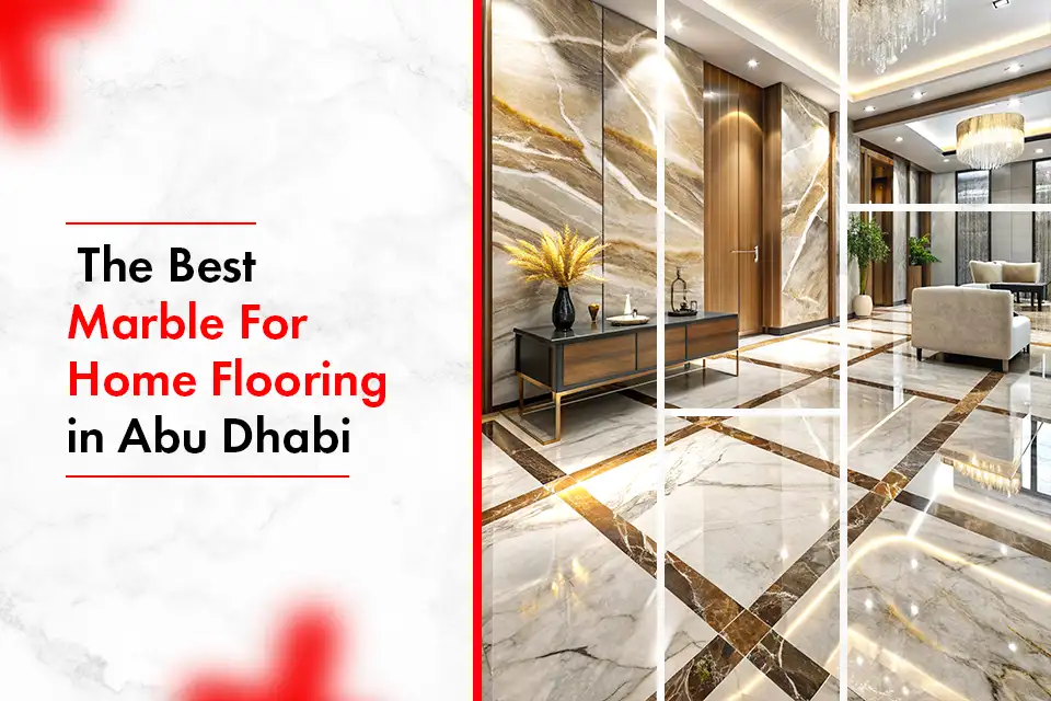 The Best Marble For Home Flooring in Abu Dhabi