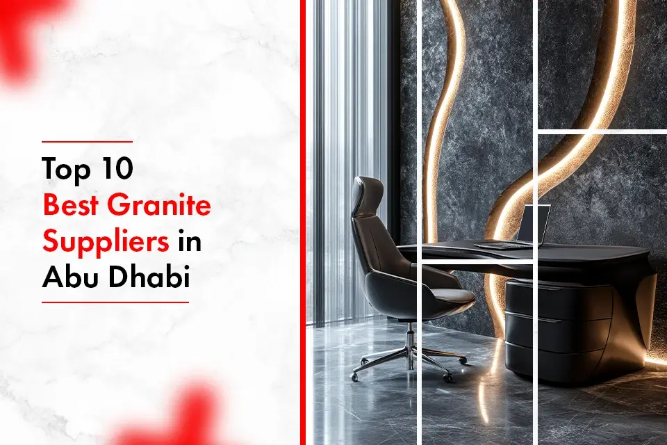 Top 10 Best Granite Suppliers in Abu Dhabi