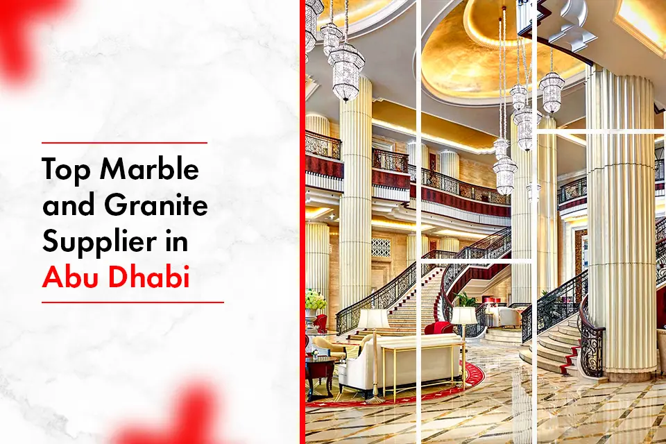 Top Marble and Granite Supplier in Abu Dhabi